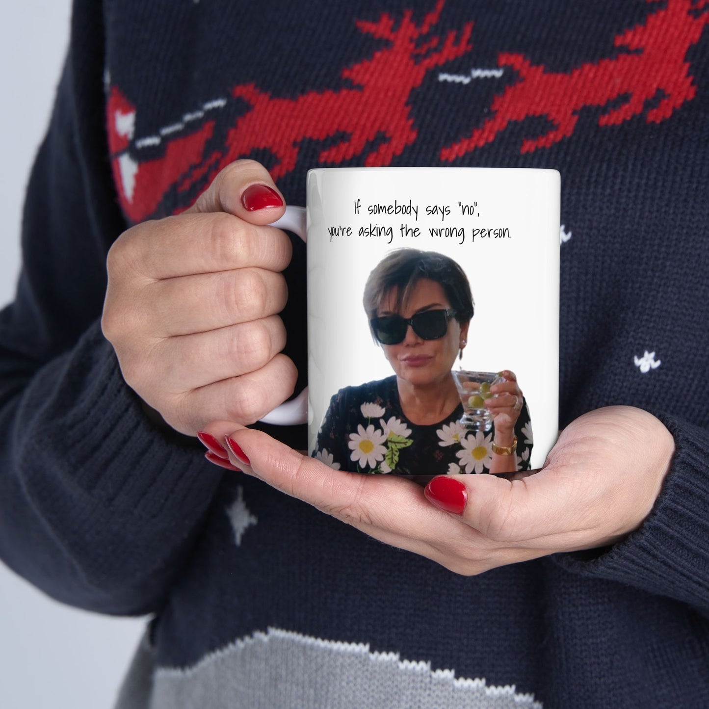 Wrong Person Mug – “If Somebody Says No…”