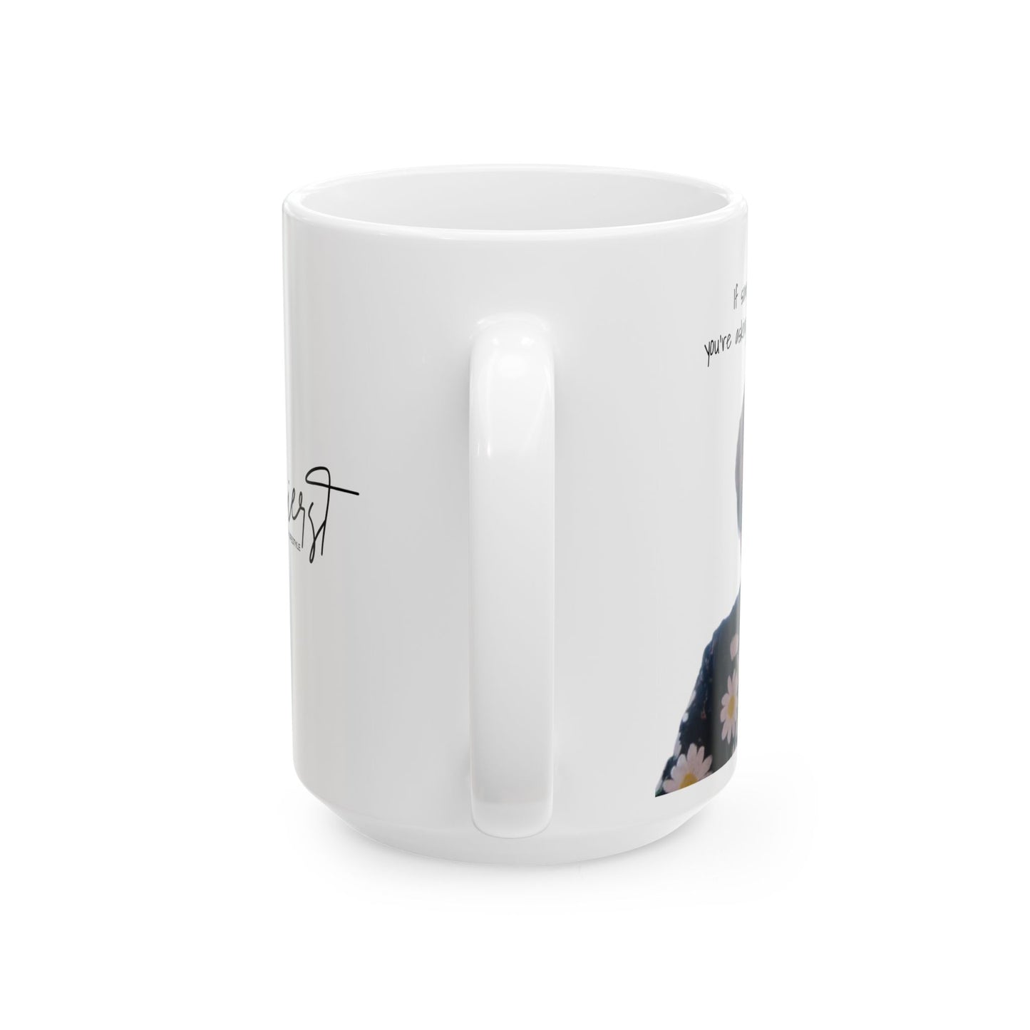 Wrong Person Mug – “If Somebody Says No…”