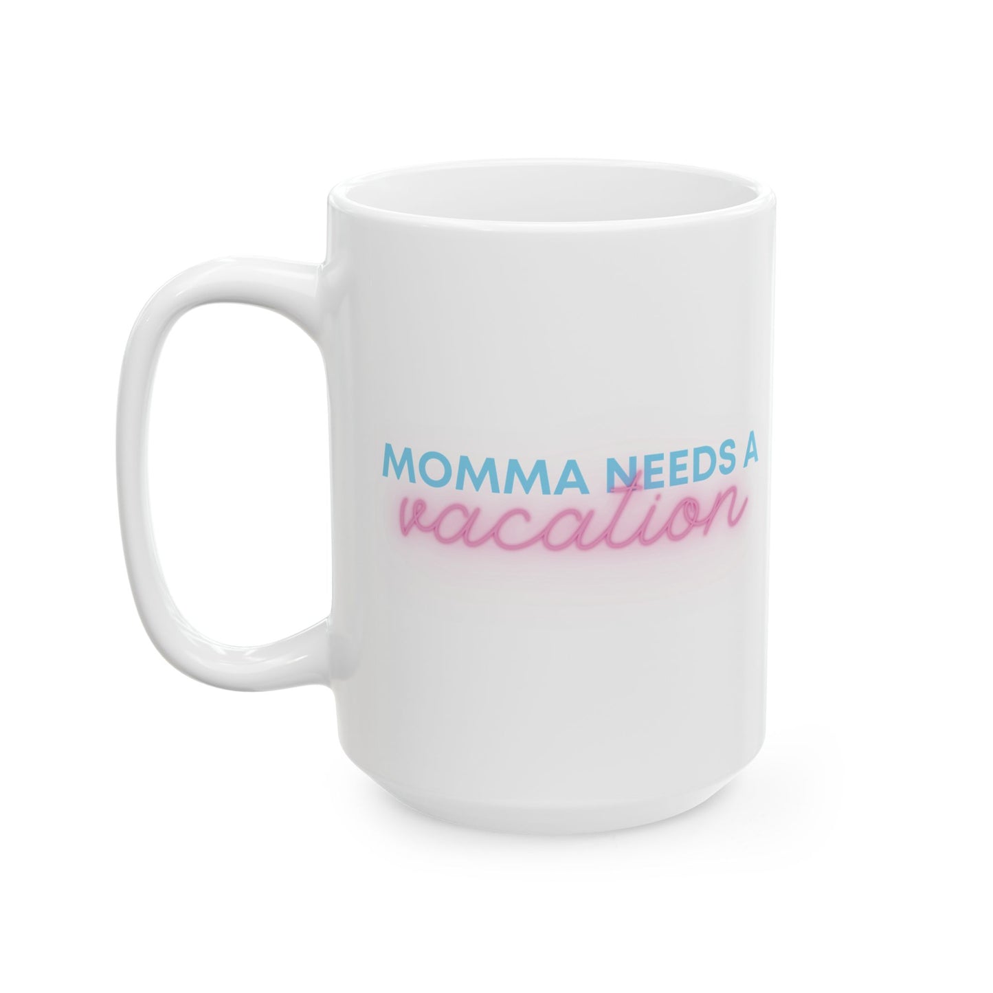 Momma Needs a Vacation Mug