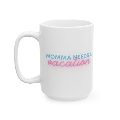 Momma Needs a Vacation Mug