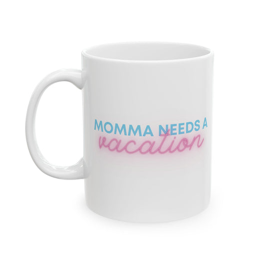 Momma Needs a Vacation Mug
