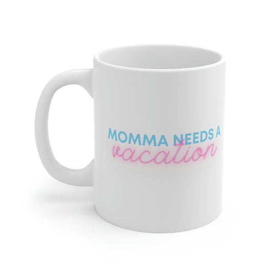 Momma Needs Vacay Ceramic Mug 11oz